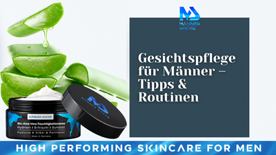 Gesichtspflege für Männer – Tipps & Routinen